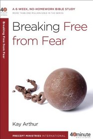 Breaking Free from Fear (40-Minute Bible Studies)
