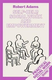 Self-help, Social Work and Empowerment (British Association of Social Workers (BASW) Practical Social Work)