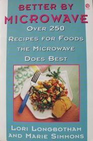 Better by Microwave: Over 250 Recipes for Foods the Microwave Does Best (Plume)