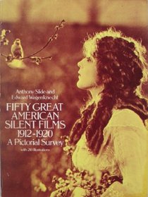 Fifty Great American Silent Films, 1912-1920: A Pictorial Survey