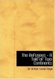 The Refugees - A Tale of Two Continents (Large Print Edition)