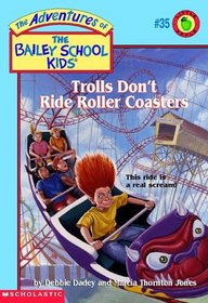 Trolls Don't Ride Roller Coasters (Adventures of the Bailey School Kids #35)