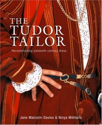 The Tudor Tailor: Reconstructing 16th-Century Dress