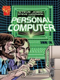 Steve Jobs and Steve Wozniak, and the Personal Computer