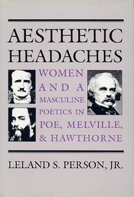 Aesthetic Headaches: Women and Masculine Poetics in Poe, Melville, and Hawthorne