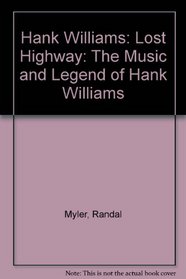 Hank Williams: Lost Highway: The Music and Legend of Hank Williams