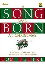 A Song Was Born at Christmas: A Musical Celebrating the Birth of the Messiah