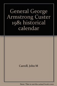 General George Armstrong Custer 1981 historical calendar