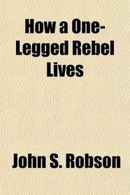 How a One-Legged Rebel Lives