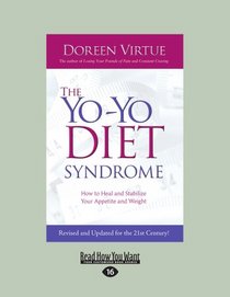 The Yo-Yo Diet Syndrome: How to Heal and Stabilize Your Appetite and Weight