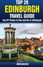 Top 20 Things to See and Do in Edinburgh - Top 20 Edinburgh Travel Guide