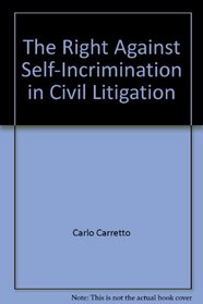 The Right Against Self-Incrimination in Civil Litigation