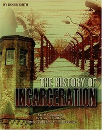 The History of Incarceration (Incarceration Issues: Punishment, Reform, and Rehabilitation)
