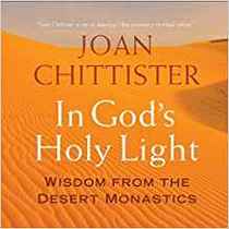 In God's Holy Light: Wisdom from the Desert Monastics