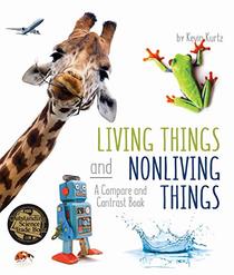 Living Things and Nonliving Things: A Compare and Contrast Book (Arbordale Collection)