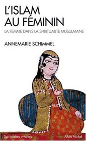 L'Islam au fminin : La Femme dans la spiritualit musulmane