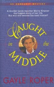 Caught in the Middle (Amhearst, Bk 1)