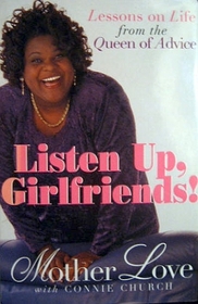 Listen Up, Girlfriends!: Lessons on Life from the Queen of Advice