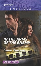 In the Arms of the Enemy (Target: Timberline) (Harlequin Intrigue, No 1674) (Larger Print)