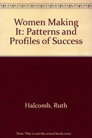 Women Making It: Patterns and Profiles of Success