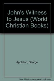John's Witness to Jesus (World Christian Books)