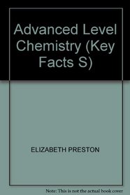 ADVANCED LEVEL CHEMISTRY (KEY FACTS S)