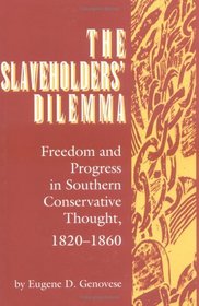 The Slaveholders' Dilemma: Freedom and Progress in Southern Conservative Thought, 1820-1860 (Jack N. and Addie D. Averitt Lecture Series, No. 1)
