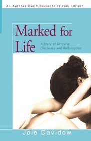 Marked for Life: A Story of Disguise, Discovery and Redemption