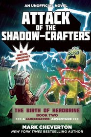 Attack of the Shadow-Crafters: The Birth of Herobrine Book Two: A Gameknight999 Adventure: An Unofficial Minecrafter?s Adventure (The Gameknight999 Series)