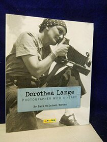 Dorothea Lange, photographer with a heart