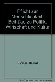 Pflicht zur Menschlichkeit: Beitrage zu Politik, Wirtschaft und Kultur (German Edition)