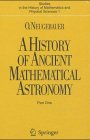 A History of Ancient Mathematical Astronomy (Studies in the History of Mathematics and Physical Sciences) 3 volume set