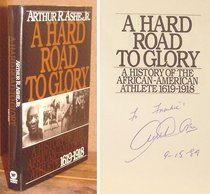 A Hard Road to Glory: A History of the African-American Athlete 1619-1918 (Hard Road to Glory)