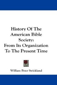 History Of The American Bible Society: From Its Organization To The Present Time