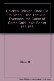 Goosebumps Boxed Set, Books 53 - 56:  Chicken Chicken, Don't Go to Sleep!, The Blob That Ate Everyone, and The Curse of Camp Cold Lake