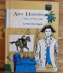 Alec Hamilton : The Little Lion (Childhood of Famous Americans)