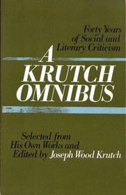 A Krutch Omnibus: Forty Years of Social and Literary Criticism