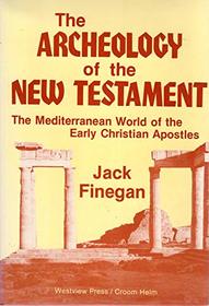 The archeology of the New Testament: The Mediterranean world of the early Christian Apostles