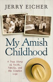 My Amish Childhood: A True Story of Faith, Family, and the Simple Life