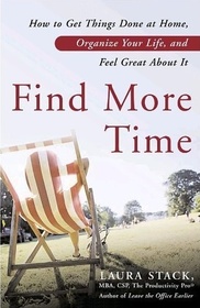Find More Time: How to Get Things Done at Home, Organize your Life and Feel Great About It