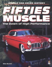 Fifties Muscle: The Dawn of High Performance (Muscle Car Color History)