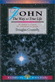 John: The Way to True Life (Lifeguide Bible Studies)