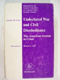 Undeclared war and civil disobedience;: The American system in crisis (University Press of Cambridge series in the social sciences)