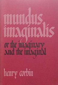 Mundus Imaginalis, or The Imaginary and the Imaginal