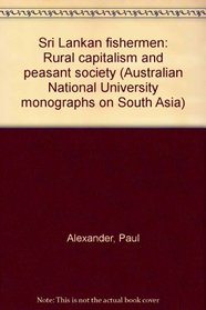 Sri Lankan fishermen: Rural capitalism and peasant society (Australian National University monographs on South Asia)