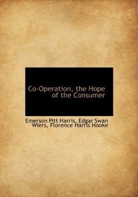 Co-Operation, the Hope of the Consumer