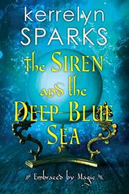 The Siren and the Deep Blue Sea (Embraced by Magic, Bk 2)