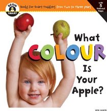 What Colour is Your Apple? (Begin Smart: Books for Smart Toddlers from Two to Three Years)