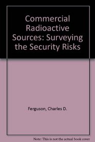 Commercial Radioactive Sources: Surveying the Security Risks