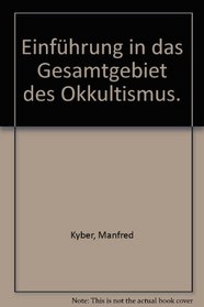 Einfuhrung in das Gesamtgebiet des Okkultismus vom Altertum bis zur Gegenwart (Symbolon) (German Edition)